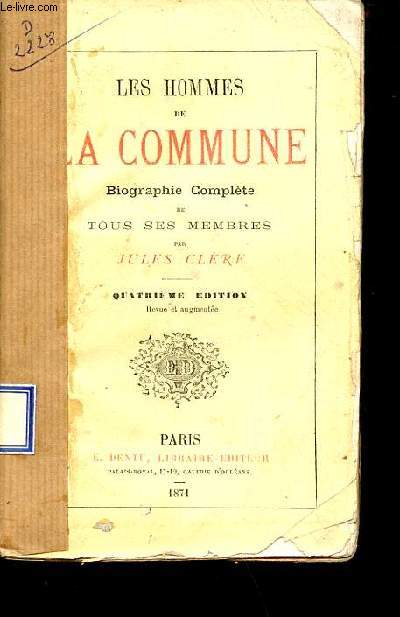 Les hommes de la commune biographie complte de tous ses membres - 4e dition revue et augmente.