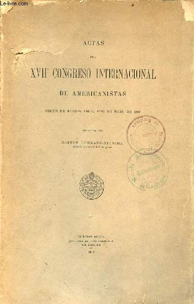 Actas del XVIIe congreso internacional de americanistas sesion de Buenos Aires 17-23 de mayo de 1910.