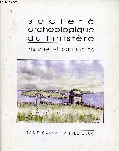Socit archologique du Finistre histoire et patrimoine - Tome CXXXV anne 2006.