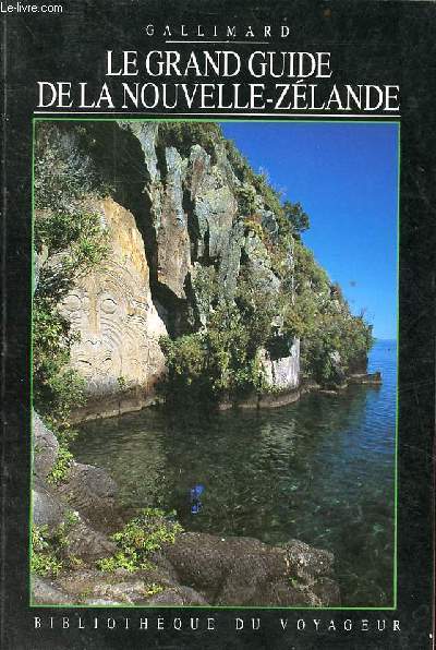 Le grand guide de la Nouvelle-Zlande - Collection Bibliothque du voyageur.