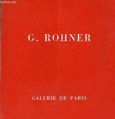 G.Rohner 28 janvier - 1er mars 1975 Galerie de Paris.