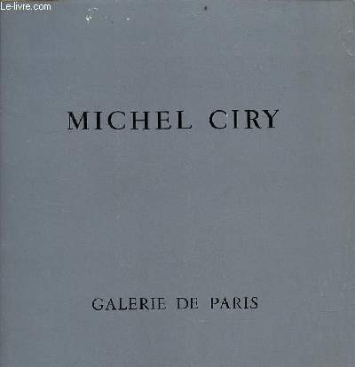 Michel Ciry 26 octobre - 27 novembre 1971 Galerie de Paris.
