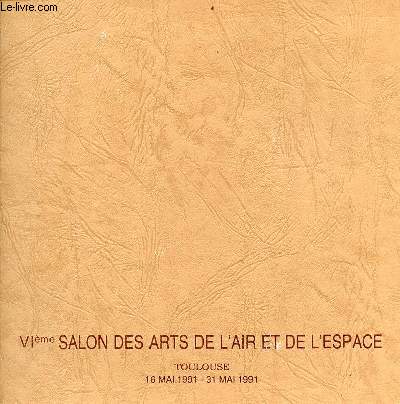 6me salon des arts de l'air et de l'espace 16-31 mai 1991 - Ecole Nationale Suprieure d'Ingnieurs de Constrcutions Aronautiques.