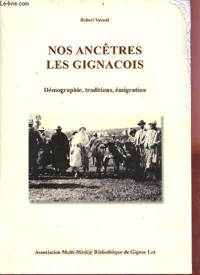 Nos anctres les gignacois - Dmographie, traditions, migration.