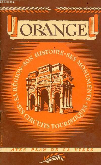 Orange sa rgion, son histoire, ses monuments, son muse, ses circuits touristiques.