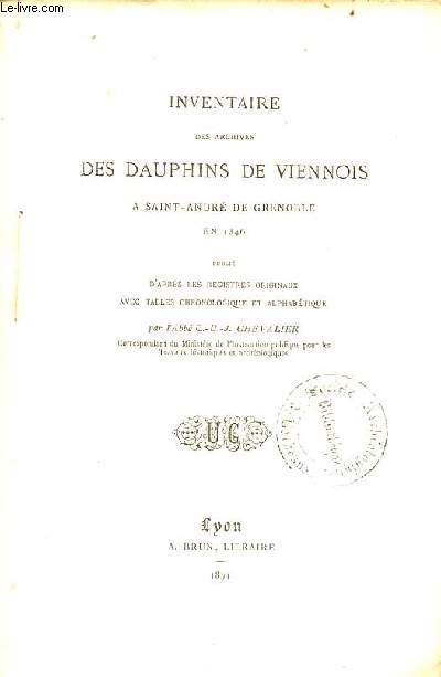 Inventaire des archives des dauphins de Viennois  Saint-Andr de Grenoble en 1346 / Registrum instrumentorum delphinorum viennensium apud sanctum andream gratianopolis an MCCCXLVI.