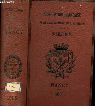 Association franaise pour l'avancemement des sciences - Compte rendu de la 15e session - Nancy 1886 - Premire partie + Seconde partie (2 volumes).