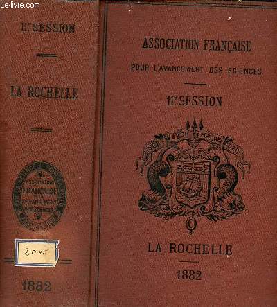 Association franaise pour l'avancemement des sciences - Compte rendu de la 11e session - La Rochelle 1882.