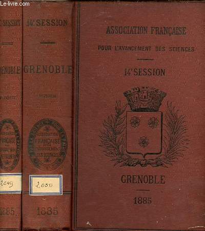 Association franaise pour l'avancemement des sciences - Compte rendu de la 14e session - Grenoble 1885 - Premire partie + deuxime partie (2 volumes).