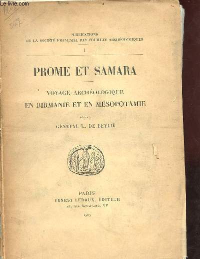 Publications de la socit franaise des fouilles archologiques - I : Prome et Samara - voyage archologique en Birmanie et en Msopotamie.