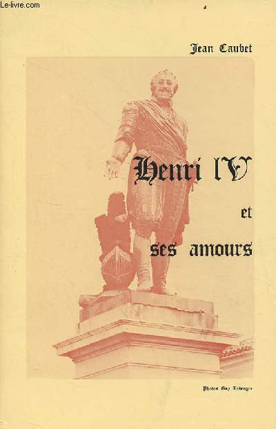 Henri IV et ses amours - envoi de l'auteur.