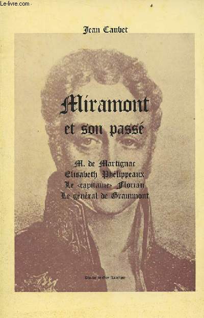 Miramont et son pass M.de Martignac Elisabeth Phlippeaux le capitaine Florian le gnral de Grammont - envoi de l'auteur.