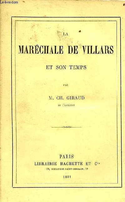La Marchale de Villars et son temps.