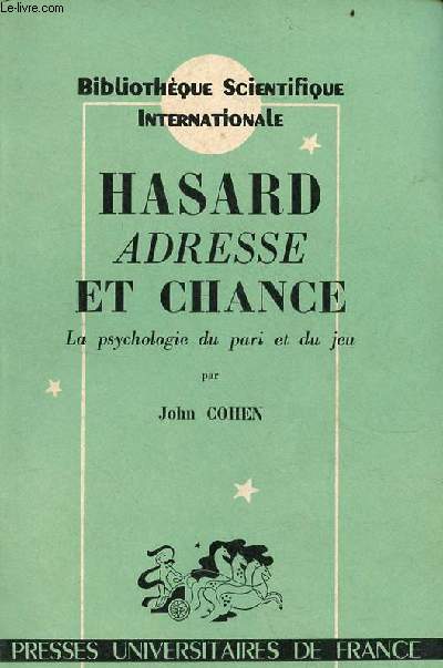 Hasard adresse et chance la psychologie du pari et du jeu - Collection bibliothque scientifique internationale.