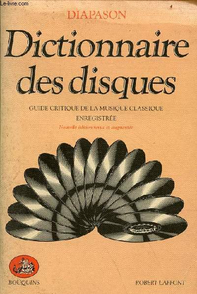 Dictionnaire des disques guide critique de la musique classique enregistre - Collection Bouquins.
