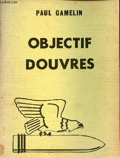 Objectif douvres - Les batteries lourdes allemandes du Pas-de-Calais la riposte anglaise.