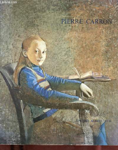 Pierre Carron peintures et dessins novembre - dcembre 1981 - Galerie Albert Loeb.