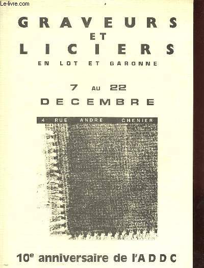 Graveurs et liciers en Lot et Garonne 7 au 22 dcembre 10e anniversaire de l'ADDC.