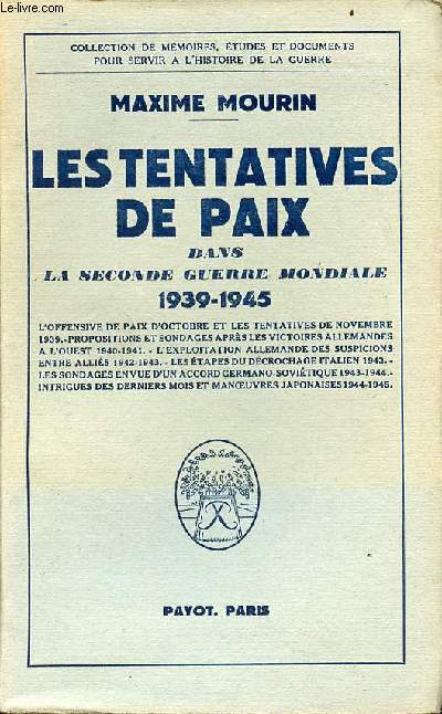 Les tentatives de paix dans la seconde guerre mondiale 1939-1945 - Collection de mmoires, tudes et documents pour servir  l'histoire de la guerre.