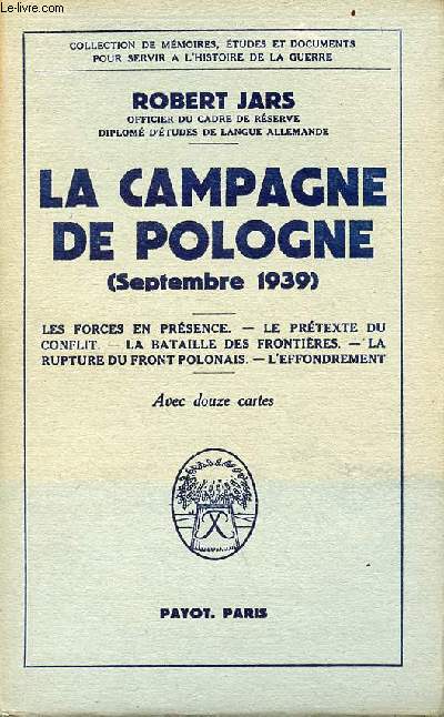 La campagne de Pologne (septembre 1939) - les forces en prsence - le prtexte du conflit - la bataille des frontires - la rupture du front polonais - l'effondrement.