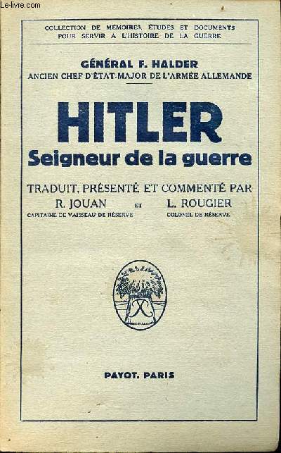 Hitler Seigneur de la guerre - Collection de mmoires, tudes et documents pour servir  l'histoire de la guerre.