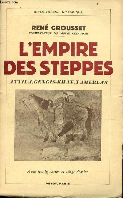 L'empire des steppes Attila, Gengis-Khan, Tamerlan - Collection bibliothque historique.