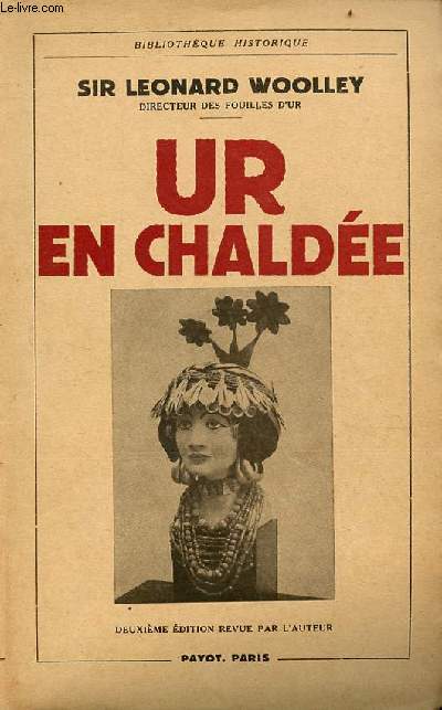 Ur en Chalde ou sept annes de fouilles - 2e dition revue par l'auteur - Collection bibliothque historique.