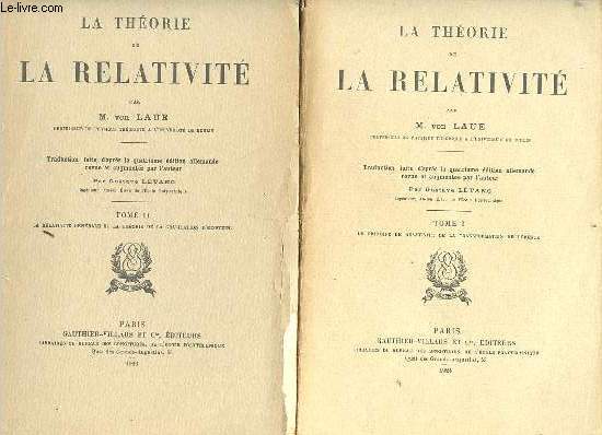 La thorie de la relativit - en 2 tomes (2 volumes) - Tome 1 + Tome 2 - Tome 1 : le principe de relativit de la transformation de Lorentz - Tome 2 : la relativit gnrale et la thorie de la gravitation d'Einstein.