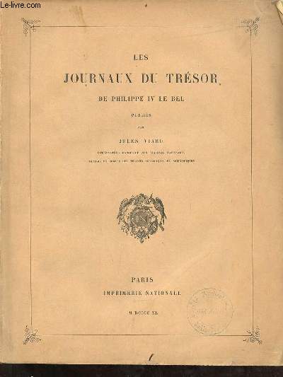 Les journaux du trsor de Philippe IV Le Bel - Collection de Documents indits sur l'histoire de France.