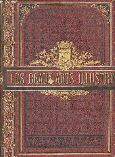 Les beaux-arts illustrs journal hebdomadaire de l'art et de la curiosit 1879 - contenant le n1 troisime anne seconde srie au n45 anne 1879.