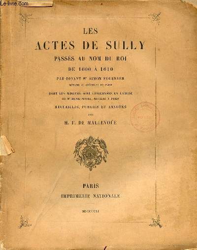 Les actes de Sully passs au nom du roi de 1600  1610 par-devant Me Simon Fournyer notaire au chtelet de Paris dont les minutes sont conserves en l'tude de Me Henri Motel, notaire  Paris.