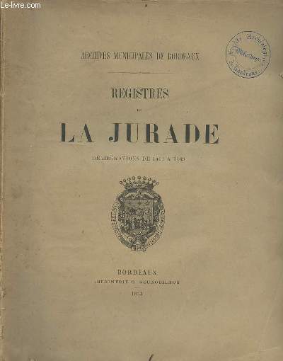 Archives municipales de Bordeaux tome 3 - Registres de la Jurade dlibrations de 1406  1409.