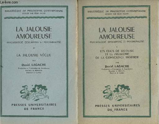 La jalousie amoureuse psychologie descriptive et psychanalyse - En 2 tomes (2 volumes) - Tomes 1+2 - Tome 1 : Les tats de jalousie et le problme de la conscience morbide - Tome 2 : la jalousie vcue - Collection Bibliothque de philosophie contemporaine