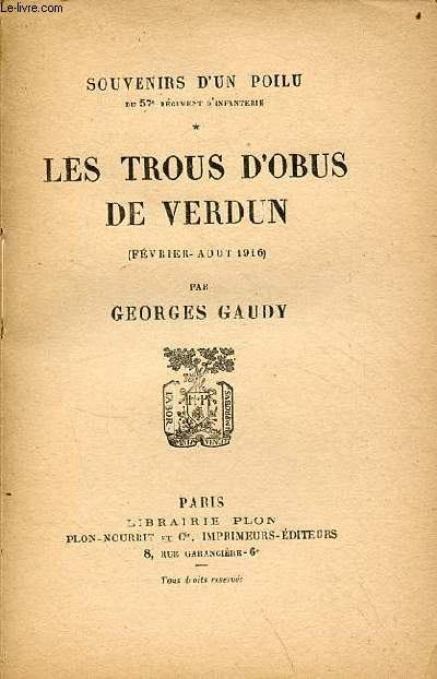 Souvenirs d'un poilu du 57e rgiment d'infanterie - Les trous d'obus de Verdun (fvrier-aout 1916).
