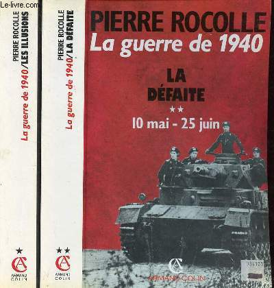 La guerre de 1940 - En 2 tomes (2 volumes) - Tomes 1 + 2 - Tome 1 : les illusions novembre 1918 - mai 1940 - Tome 2 : la dfaite 10 mai - 25 juin.