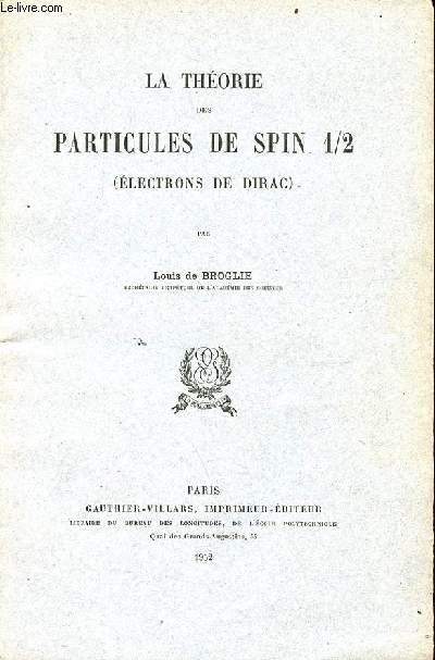 La thorie des particules de Spin 1/2 (lectrons de Dirac).