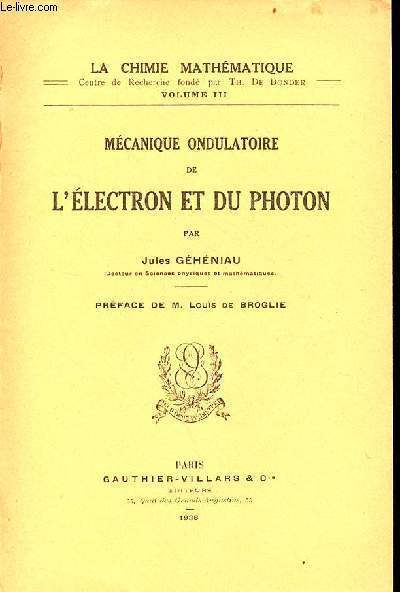 Mcanique ondulatoire de l'lectron et du photon - Collection la chimie mathmatique volume 3.