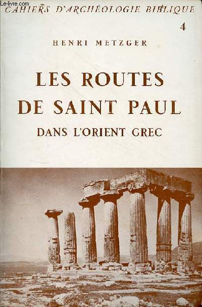 Les routes de Saint Paul dans l'orient grec - Collection cahiers d'archologie biblique n4.