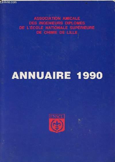 Annuaire 1990 association amicale des ingnieurs diploms de l'cole nationale suprieure de chimie de lille