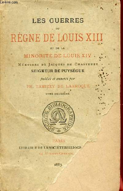 Les guerres du rgne de Louis XIII et de la minorit de Louis XIV mmoires de Jacques de Chastenet seigneur de Puysgur - Tome 2.