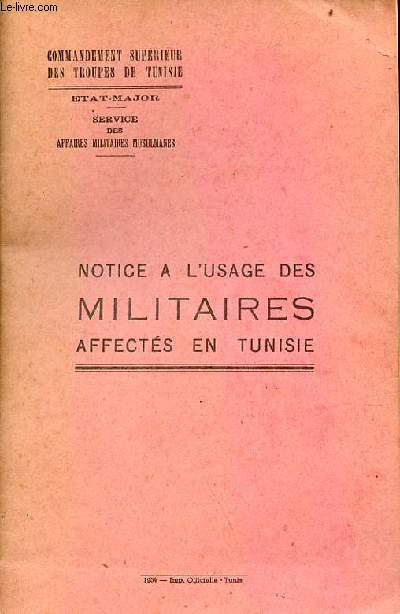 Notice  l'usage des militaires affects en Tunisie - Commandement suprieur des troupes de Tunisie tat-major service des affaires militaires musulmanes.