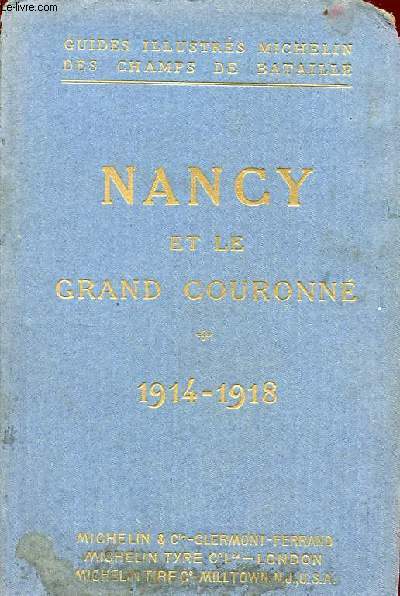 Nancy et le grand couronn 1914-1918 - Guides illustrs michelin des champs de bataille.