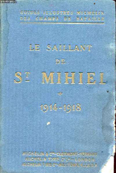 Le saillant de Saint-Mihiel - Itinraire : Verdun-Saint-Michel-Commercy-Pont-a-Mousson-Metz-Verdun - Guides illustrs michelin des champs de bataille.