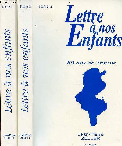 Lettre  nos enfants 83 ans de Tunisie - En 2 tomes (2 volumes) - Tomes 1+2 - 2me dition.