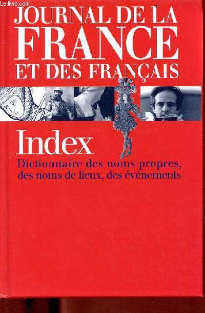 Journal de la France et des franais - index dictionnaire des noms propres, des noms de lieux, des vnements.