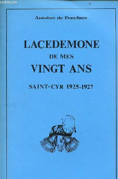 Lacedemone de mes vingt ans Saint-Cyr 1925-1927 - Exemplaire n231/320.