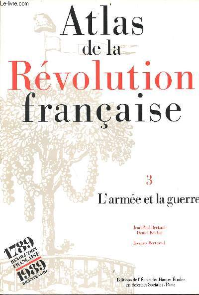 Atlas de la rvolution franaise - Tome 3 : l'arme et la guerre - envoi de l'auteur Daniel Reichel.