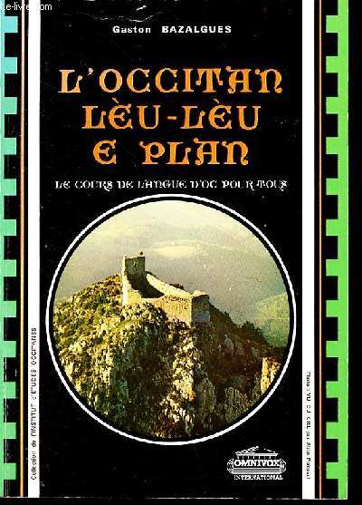 L'occitan leu-leu e plan (l'occitan vite et bien) l'occitan selon le parler languedocien - Collection de l'institut d'tudes occitanes.