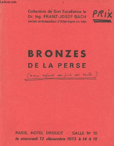 Catalogue de ventes aux enchres - Collection de son Excellence le Dr.Ing.Franz-Josef Bach bronzes antiques de la perse du IIIe millnaire  l'poque romaine terres cuites trsor de bijoux grecs cachets et cylindres - Hotel Drouot salle 10 12 dc.1973.