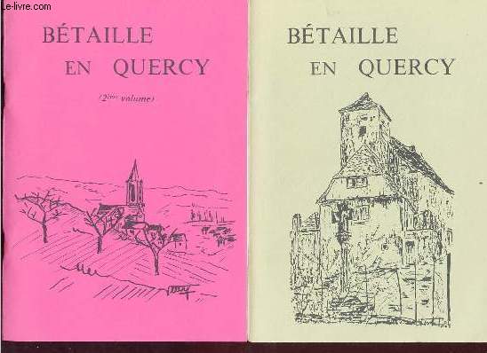 Btaille en Quercy - 2 parties (2 fascicules) - Chatellenie de la Vicomte de Turenne 1re partie des origines  la rvolution + 100 ans de vie municipale 2me partie de la rvolution  l're industrielle.